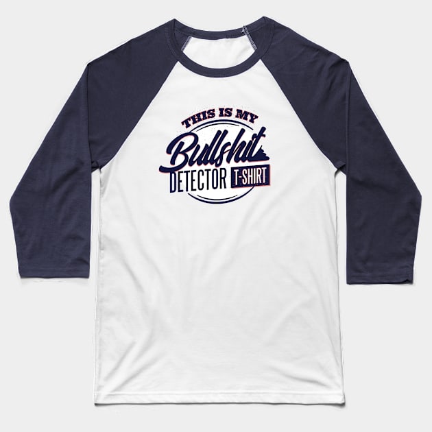 BS Detector Baseball T-Shirt by Cosmo Gazoo